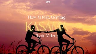 Flow G  KASAMA REMIX feat Gemtag  Lyric Video [upl. by Yam]