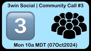 3winSocial｜Community Call 3 Mon 10a MDT｜Oct 7 2024 [upl. by Chadbourne]