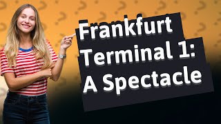 Is Frankfurt Terminal 1 big [upl. by Ingaborg]