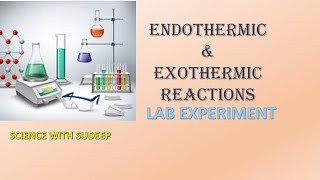 ENDOTHERMIC AND EXOTHERMIC REACTIONS LABORATORY EXPERIMENT [upl. by Nylram]