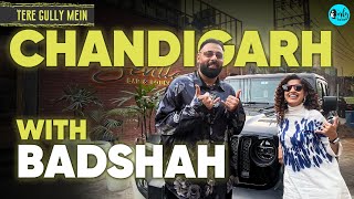 Exploring Chandigarh With The King Of Rap Badshah  Tere Gully Mein Ep 67  Curly Tales [upl. by Jacklyn]