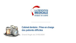 Cabinet dentaire  Prendre en charge les patients difficiles Grand Angle du 210224 [upl. by Trini843]