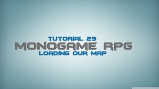 C Monogame RPG Made Easy Tutorial 23  Loading Our Map [upl. by Ymereg84]