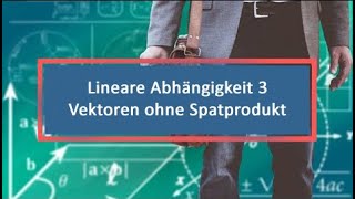 Lineare Abhängigkeit 3 Vektoren ohne Spatprodukt [upl. by Ahsennek]