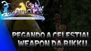 FFX HD Pegando a Celestial Weapon da Rikku GodHand e Seus UPgrades Mini Quest Cactos Oo [upl. by Amalita]