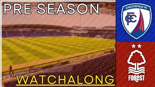 CHESTERFIELD 03 NOTTINGHAM FOREST  LIVE WATCHALONG PRE SEASON [upl. by Asoj]