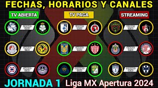 FECHAS HORARIOS y CANALES CONFIRMADOS para los PARTIDOS de la JORNADA 1 Liga MX APERTURA 2024 [upl. by Niobe]