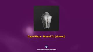 Capo Plaza  Dimmi Tu 𝘀𝗹𝗼𝘄𝗲𝗱  𝗿𝗲𝘃𝗲𝗿𝗯 [upl. by Wyon]