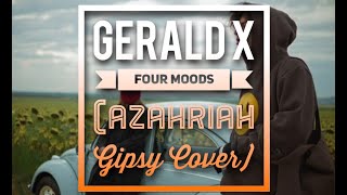 Gerald x Four Moods Azahriah Gipsy Cover [upl. by Roobbie2]