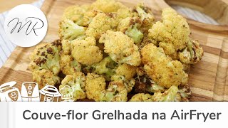 Couveflor Grelhada na AirFryer  Fritadeira Sem Óleo  Maurício Rodrigues [upl. by Lienahs]