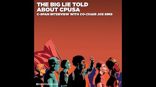 The Big Lie Told About CPUSA CSpan Interview with CoChair Joe Sims [upl. by Hadlee]