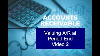 Accounts Receivables Video 2 Accounts Receivable Period End Valuation [upl. by Ymassej]