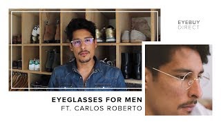 How to Style Mens Glasses  EyeBuyDirect x Carlos Roberto [upl. by Yeneffit]