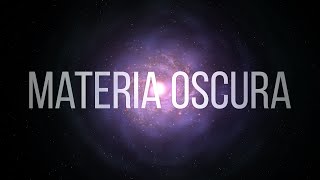 ¿Qué es la Materia Oscura [upl. by Harhay]