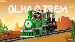 OLHA O TREM  JIRAYA UAI  MCS BW  MC TOY  NADIR NETTO [upl. by Edvard529]