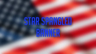 Star Spangled Banner [upl. by Lavella]