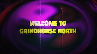 Welcome To Grindhouse North [upl. by Kotz]