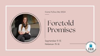 Come Follow Me with FAIR – Helaman 1316  quotForetold Promisesquot – Autumn Dickson [upl. by Heinrick]