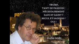 Trump tant de passion  Nécessairement sain et saint  Recul et sagesse  Oui   H Goël  91124 [upl. by Niattirb]