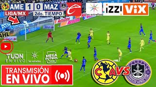 🔴 En Vivo America Vs Mazatlan ✅Jornada 9 2024  TUDN  AMERICA VS MAZATLAN [upl. by Zoes]