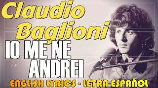 IO ME NE ANDREI  Claudio Baglioni 1973 Letra Español English Lyrics testo italiano [upl. by Marelda]