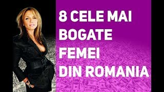 8 CELE MAI BOGATE FEMEI DIN ROMANIA  FEMEI MILIONARE [upl. by Blessington]