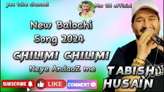 New Balochi song 2024  Chilimi Chilimi  By Tabish Hussain  balochi New trending song balochisong [upl. by Nirtiac]