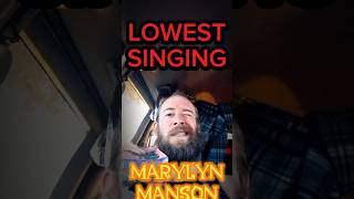 WORLDS LOWEST SINGING •• MARYLYN MANSON PREVIEW [upl. by Aicats468]