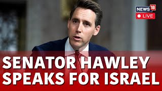 USA News LIVE  Josh Hawley Speaks In Favour Of Israel LIVE Senator Josh Hawley Live  N18L [upl. by Anasor]