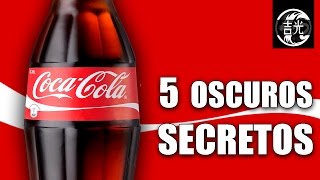 5 Oscuros secretos de Coca Cola que seguramente no conoces [upl. by Ferdinana]