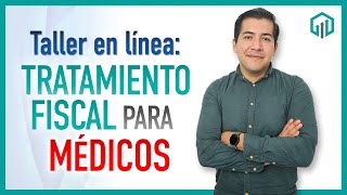 Curso  TRATAMIENTO FISCAL PARA MÉDICOS  Contador Contado [upl. by Allez]