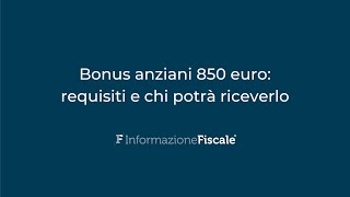 Bonus anziani 850 euro requisiti e chi potrà riceverlo [upl. by Thanh]