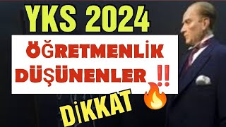 YKS 2024 TERCİHLERİNDE ÖĞRETMENLİK YAZACAKLAR DİKKAT [upl. by Nonnahsal]