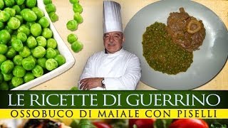 GuerrinoConsiglia OSSOBUCO DI MAIALE CON PISELLI [upl. by Anwadal]