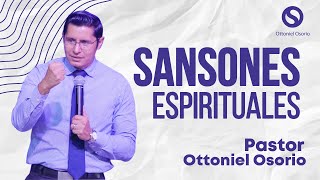 Sansón Predica Vida y Tragedia  Sansones espirituales  Pastor Ottoniel Osorio [upl. by Reade]