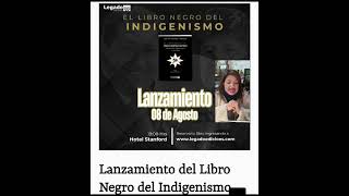 Lanzamiento del LibroNegroDelIndigenismo CristiánRodrigoIturralde [upl. by Idur]