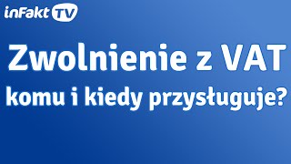 Komu i kiedy przysługuje zwolnienie z VAT odc 34 [upl. by Artemisa]