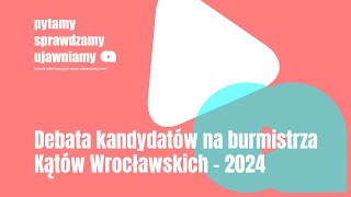 Debata kandydatów na burmistrza Kątów Wrocławskich  2024 [upl. by Nyvrem]