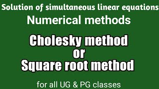 Cholesky methodSquare root methodNumerical method to solve simultaneous linear equationsBScmath [upl. by Tizes]