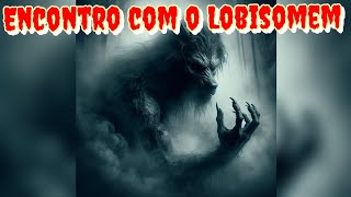 ENCONTRO COM O LOBISOMEM [upl. by Fortunio]