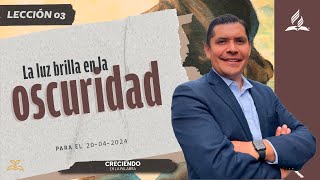 LECCIÓN 03 LA LUZ BRILLA EN LA OSCURIDAD I ESCUELA SABÁTICA l CRECIENDO EN LA PALABRA l 20042024 [upl. by Inod]