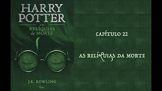 HARRY POTTER E AS RELÍQUIAS DA MORTE  CAP 22 AS RELÍQUIAS DA MORTE  J K ROWLING AUDIOBOOK [upl. by Eimirej]