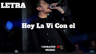 Virlan Garcia  Hoy La Vi Con El LETRA [upl. by Lune776]