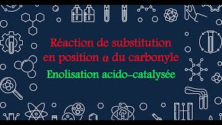 37 Réaction de substitution en position α du carbonyle Enolisation acidocatalysée [upl. by Afton205]