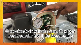 📌 Conociendo la válvula Cameflex con posicionador SVI II de Masoneilan  test con Fluke 707 🏭 [upl. by Manvil376]