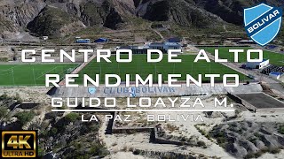 【4K】CENTRO de ALTO RENDIMIENTO quotGUIDO LOAYZA Mquot ► CLUB BOLIVAR  La Paz Bolivia [upl. by Helali]