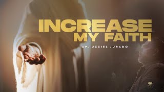 Increase My Faith  Ap Uzziel Jurado [upl. by Clarinda]