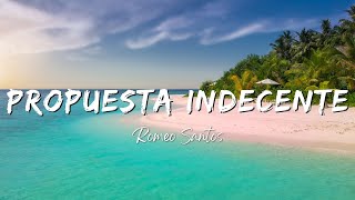 Romeo Santos  Propuesta Indecente LyricsLetra [upl. by Dweck]