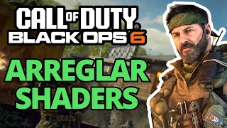 SOLUCIÓN DEFINITIVA PRECARGA DE SHADERS EN BLACK OPS 6 [upl. by Risley]