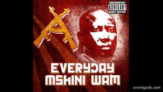 Everyday Mshini Wam  Avantgods [upl. by Shanda]